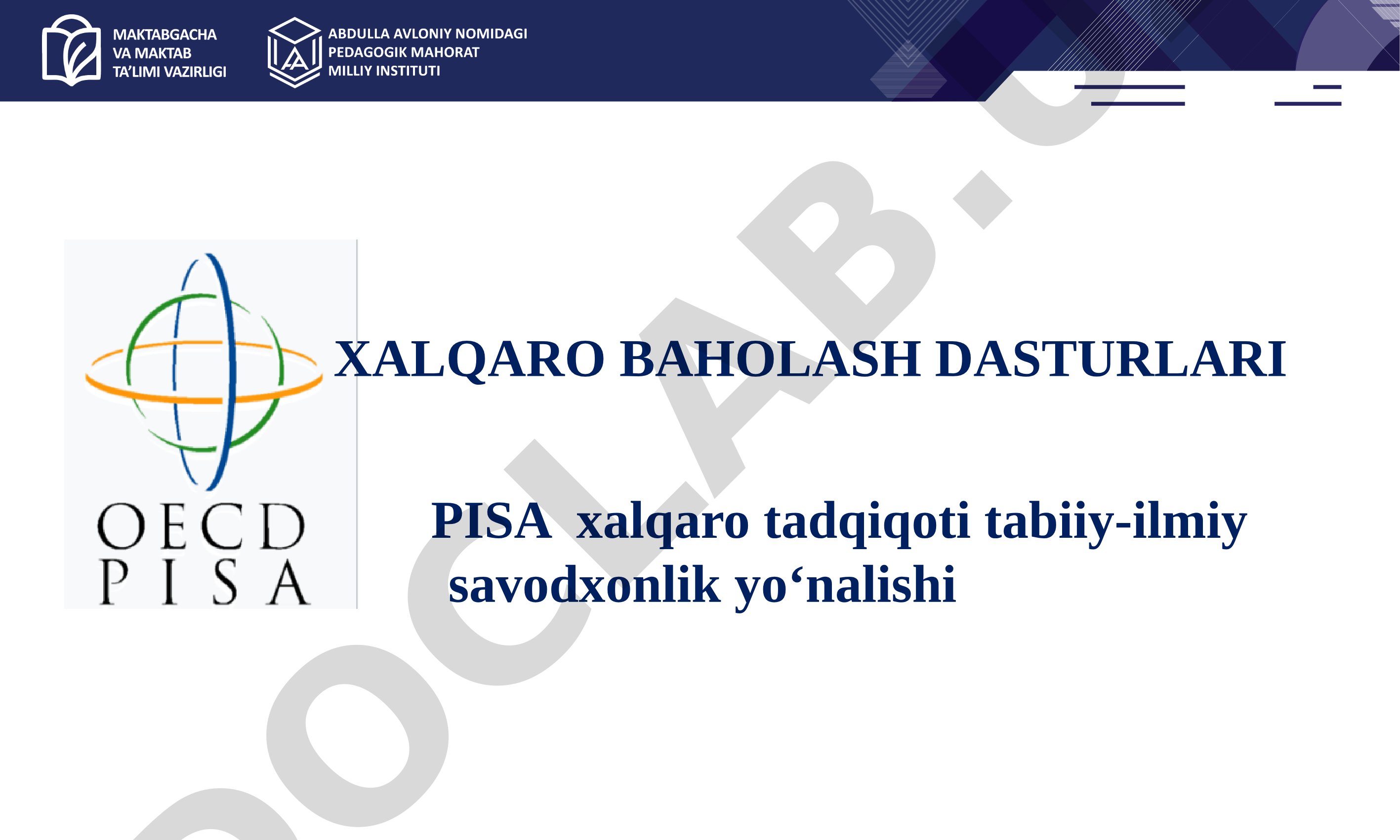 Xalqaro baholash dasturlari PISA xalqaro tadqiqoti tabiiy-ilmiy savodxonlik yo‘nalishi