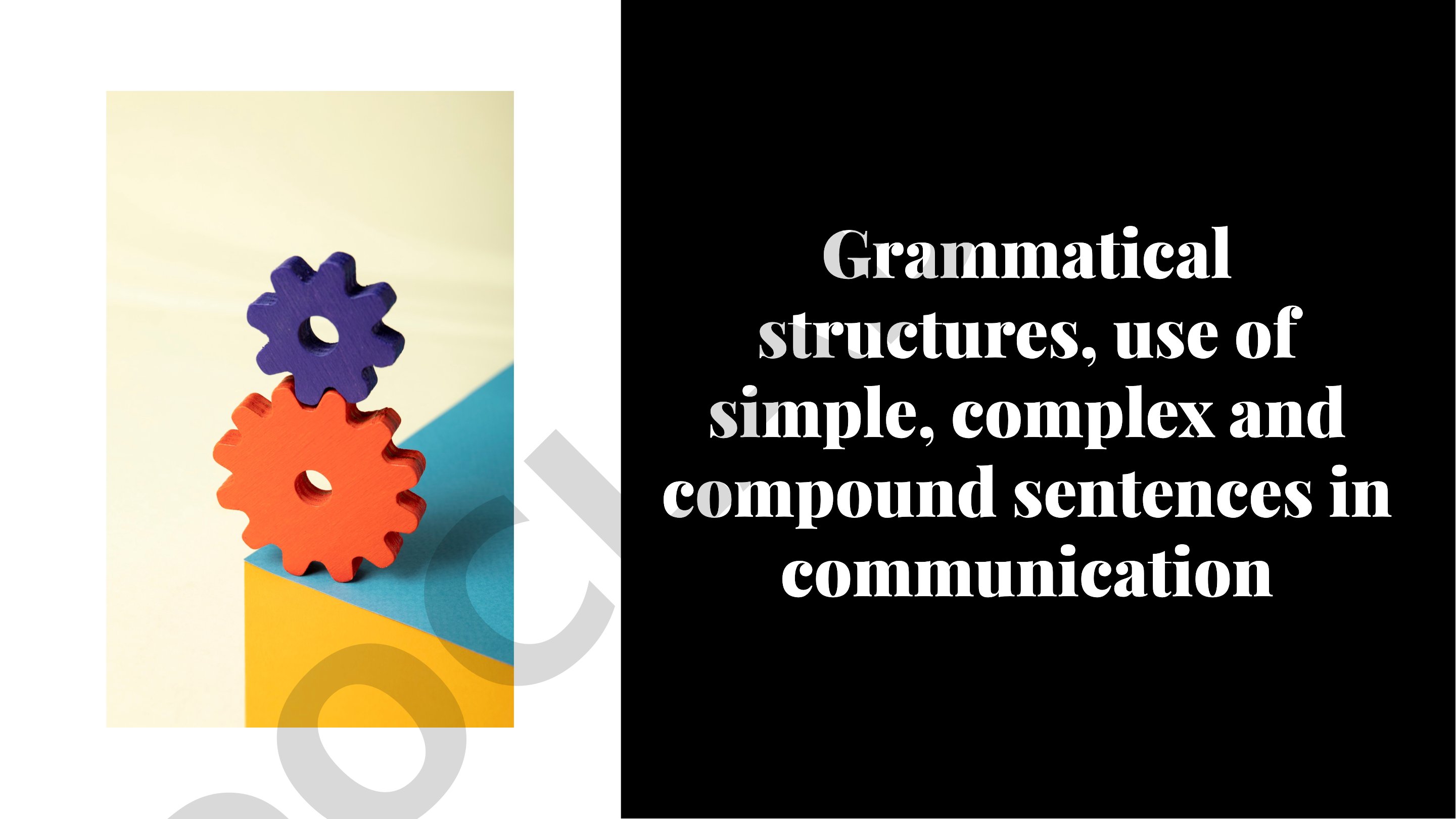 Grammatical structures, use of simple, complex and compound sentences in communication
