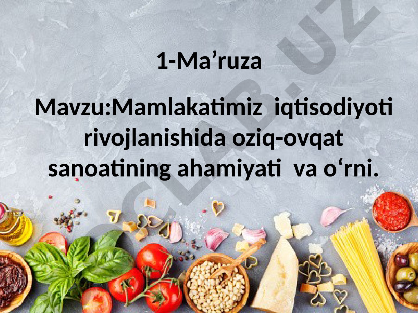 Mamlakatimiz iqtisodiyoti rivojlanishida oziq-ovqat sanoatining ahamiyati va o‘rni