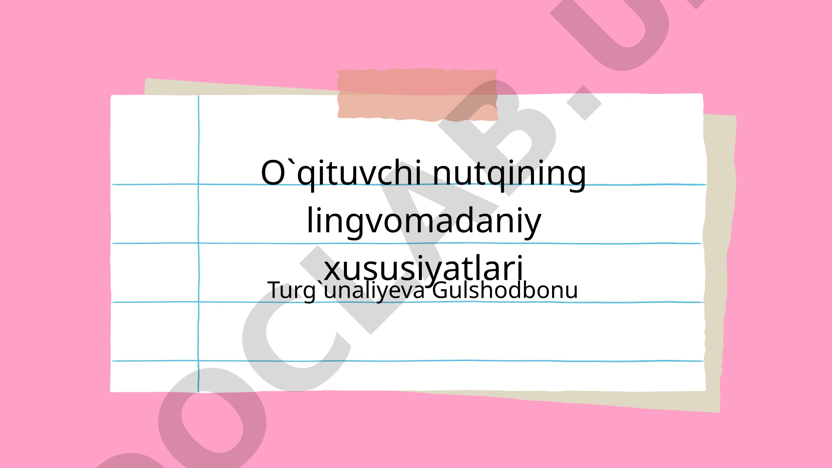 O`qituvchi nutqining lingvomadaniy xususiyatlari