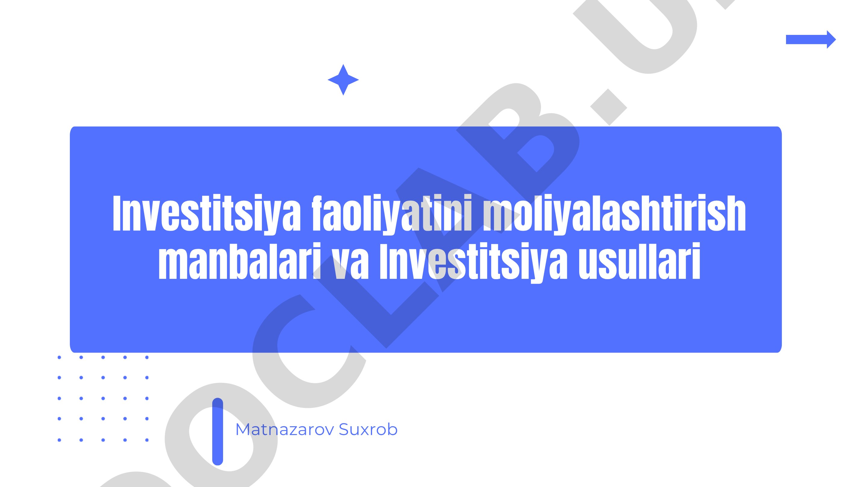 Investitsiya faoliyatini moliyalashtirish manbalari va Investitsiya usullari