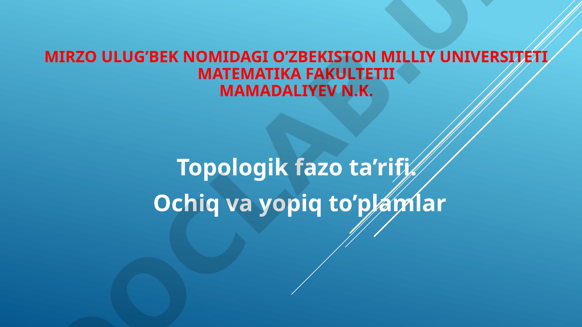 Topologik fazo ta’rifi. Ochiq va yopiq to’plamlar