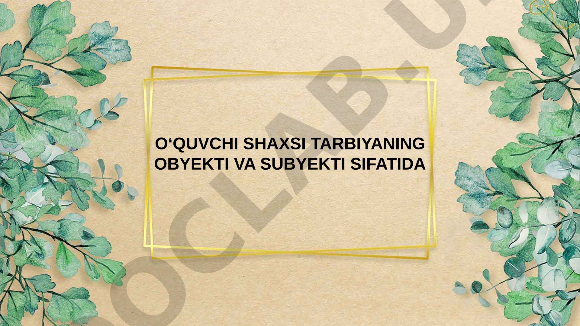 O‘QUVCHI SHAXSI TARBIYANING OBYEKTI VA SUBYEKTI SIFATIDA