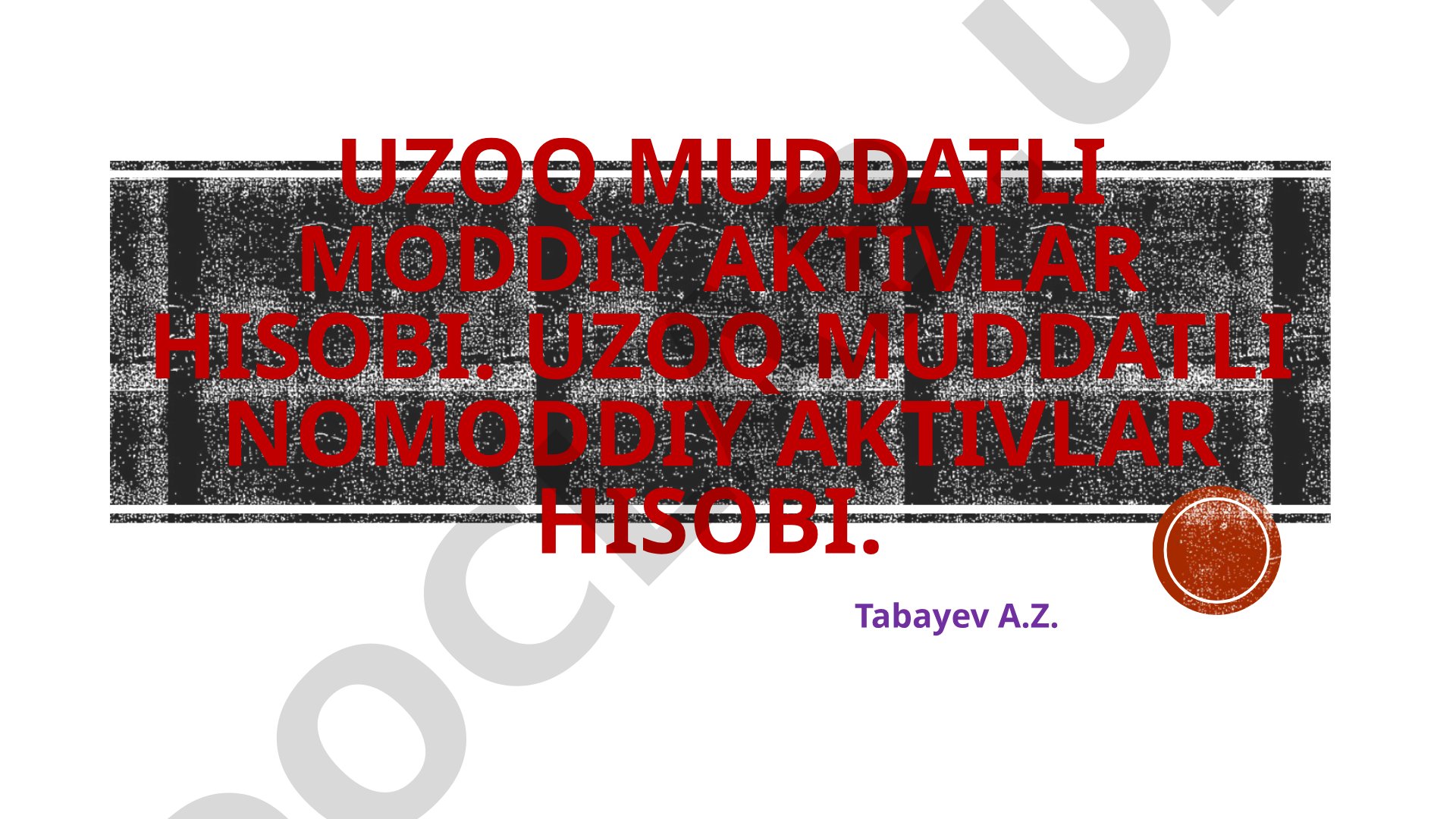 Uzoq muddatli moddiy aktivlar hisobi