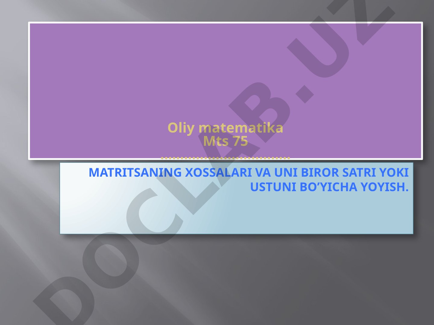 Matritsalar tushunchasi, turlari va xossalari