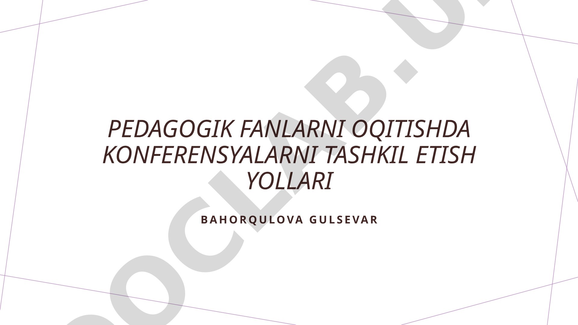 Pedagogik fanlarni oqitishda konferensiyalarni tashkil etish yollari
