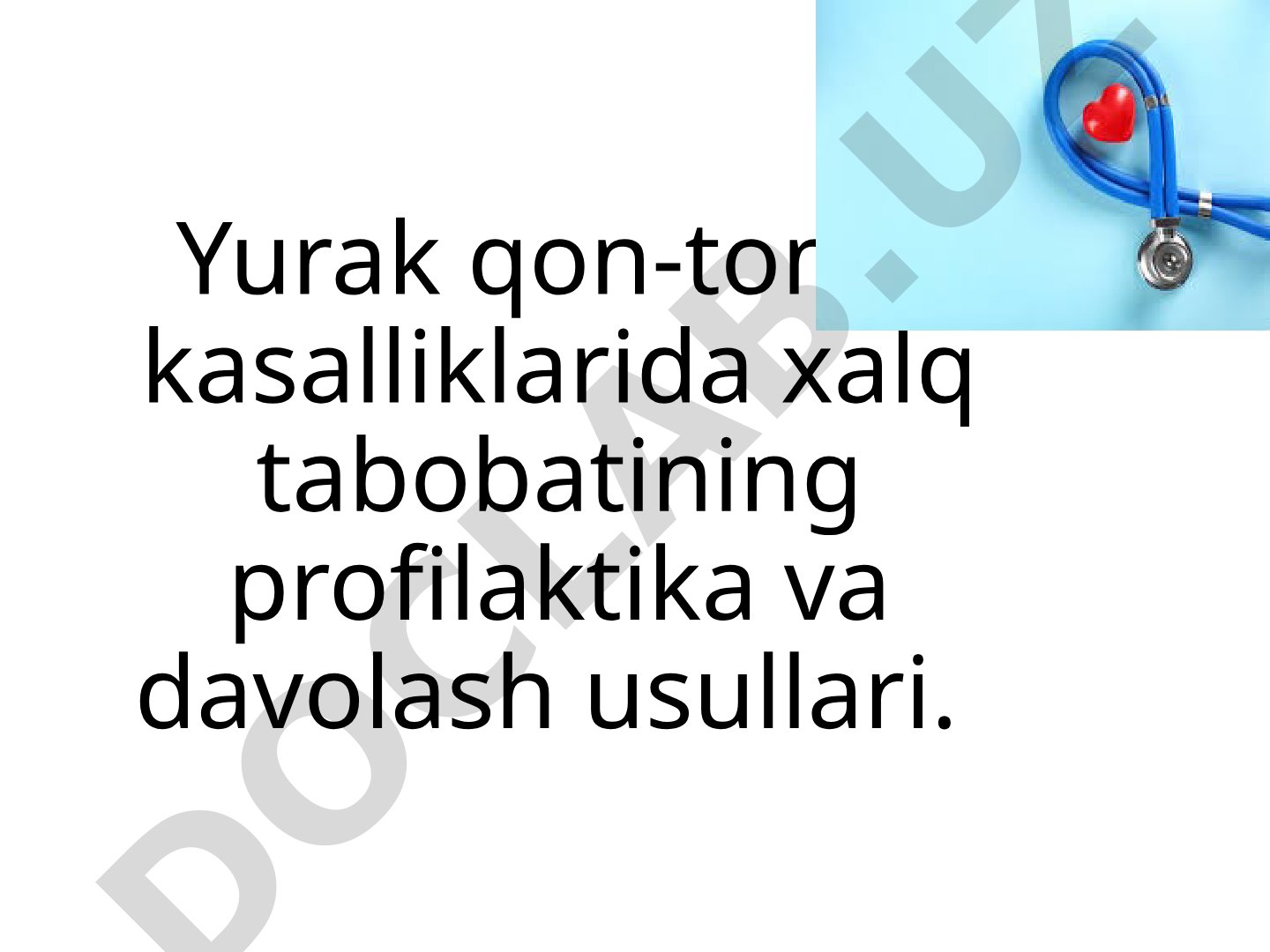 Yurak qon-tomir kasalliklarida xalq tabobatining profilaktika va davolash usullari