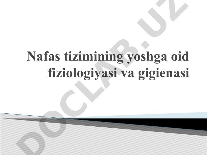 Nafas tizimining yoshga oid fiziologiyasi va gigienasi