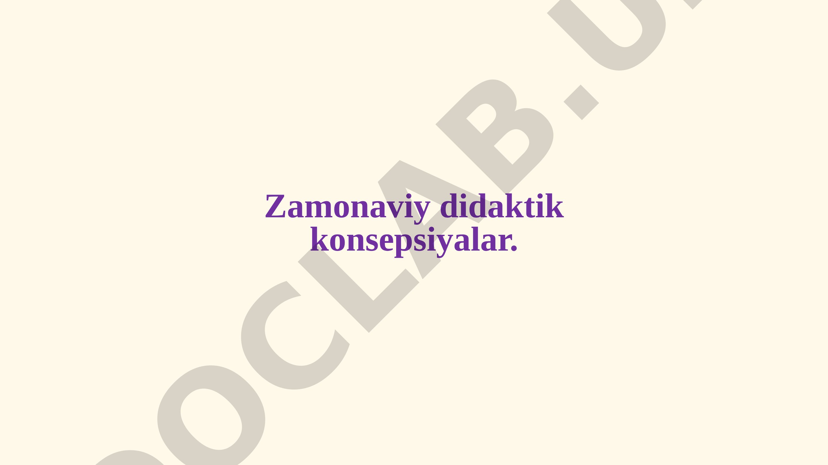 Didaktik tizimlarning turlari, an'anaviy va zamonaviy konsepsiyalar tavsifi
