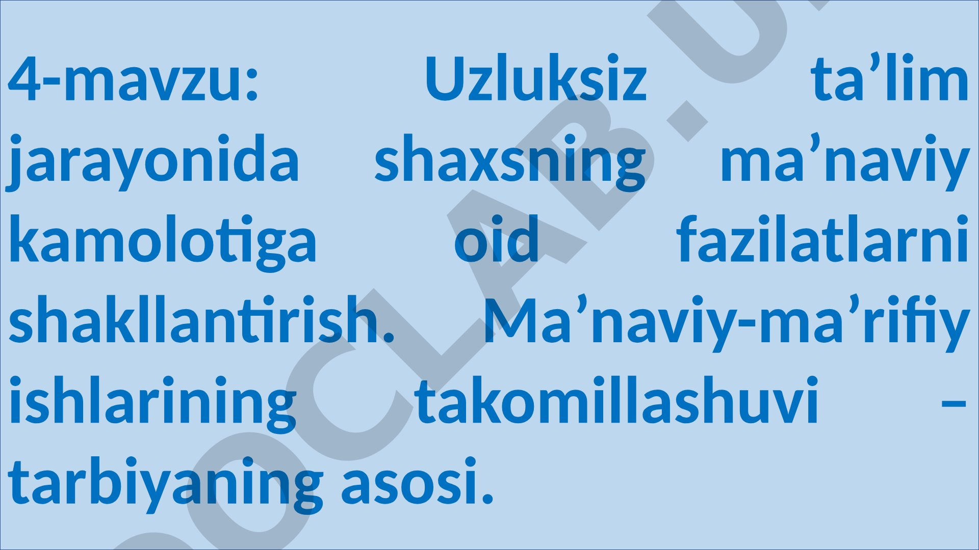 Uzluksiz ta’lim jarayonida shaxsning ma’naviy kamolotiga oid fazilatlarni shakllantirish. Ma’naviy-ma’rifiy ishlarining takomillashuvi – tarbiyaning asosi