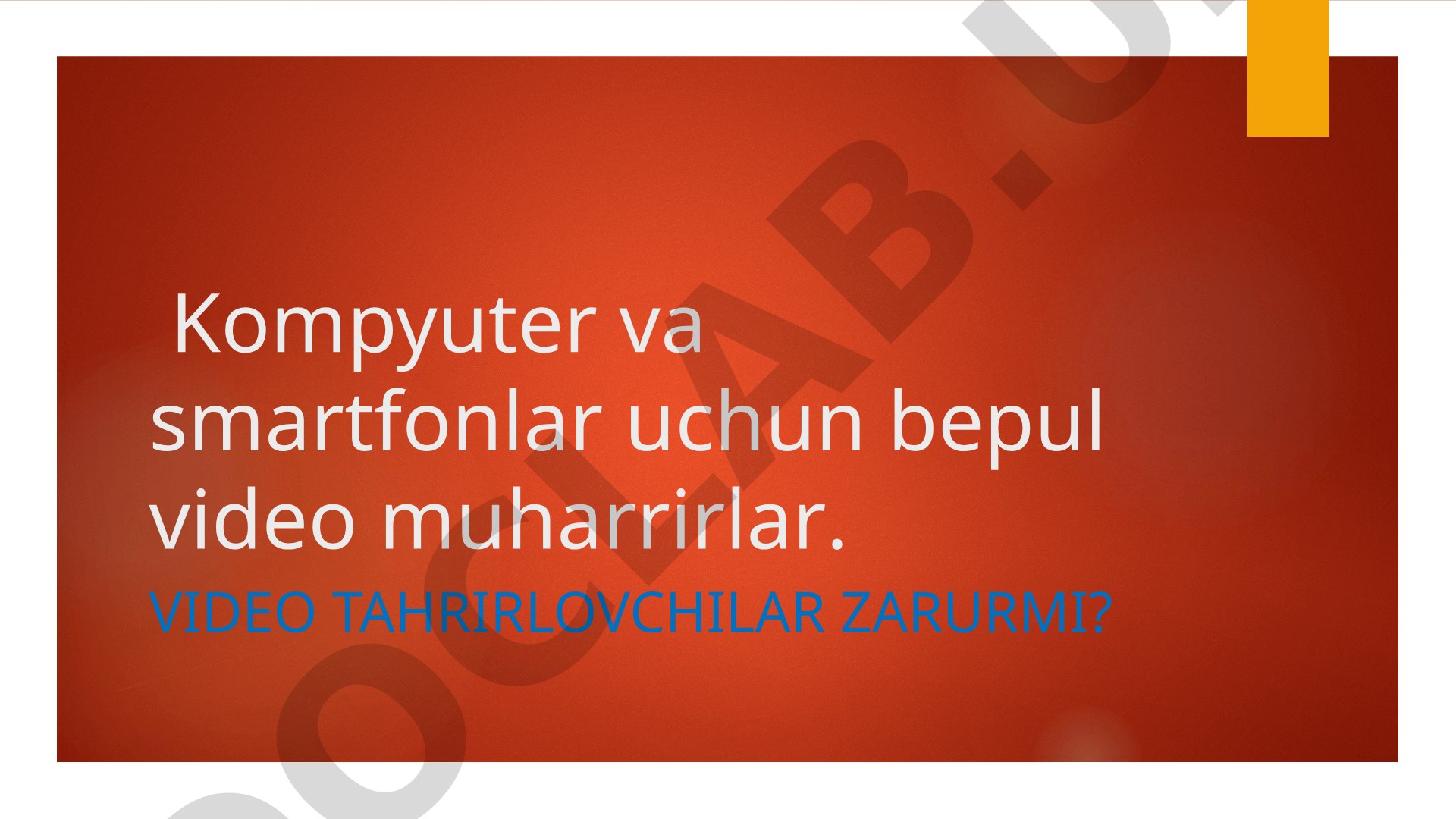 Kompyuter va smartfonlar uchun bepul video muharrirlar