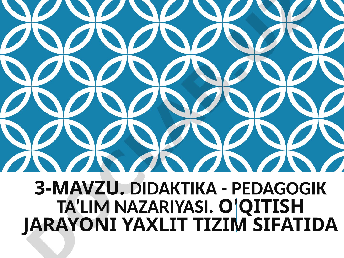 Didaktika - pedagogik ta’lim nazariyasi. O’qitish jarayoni yaxlit tizim sifatida