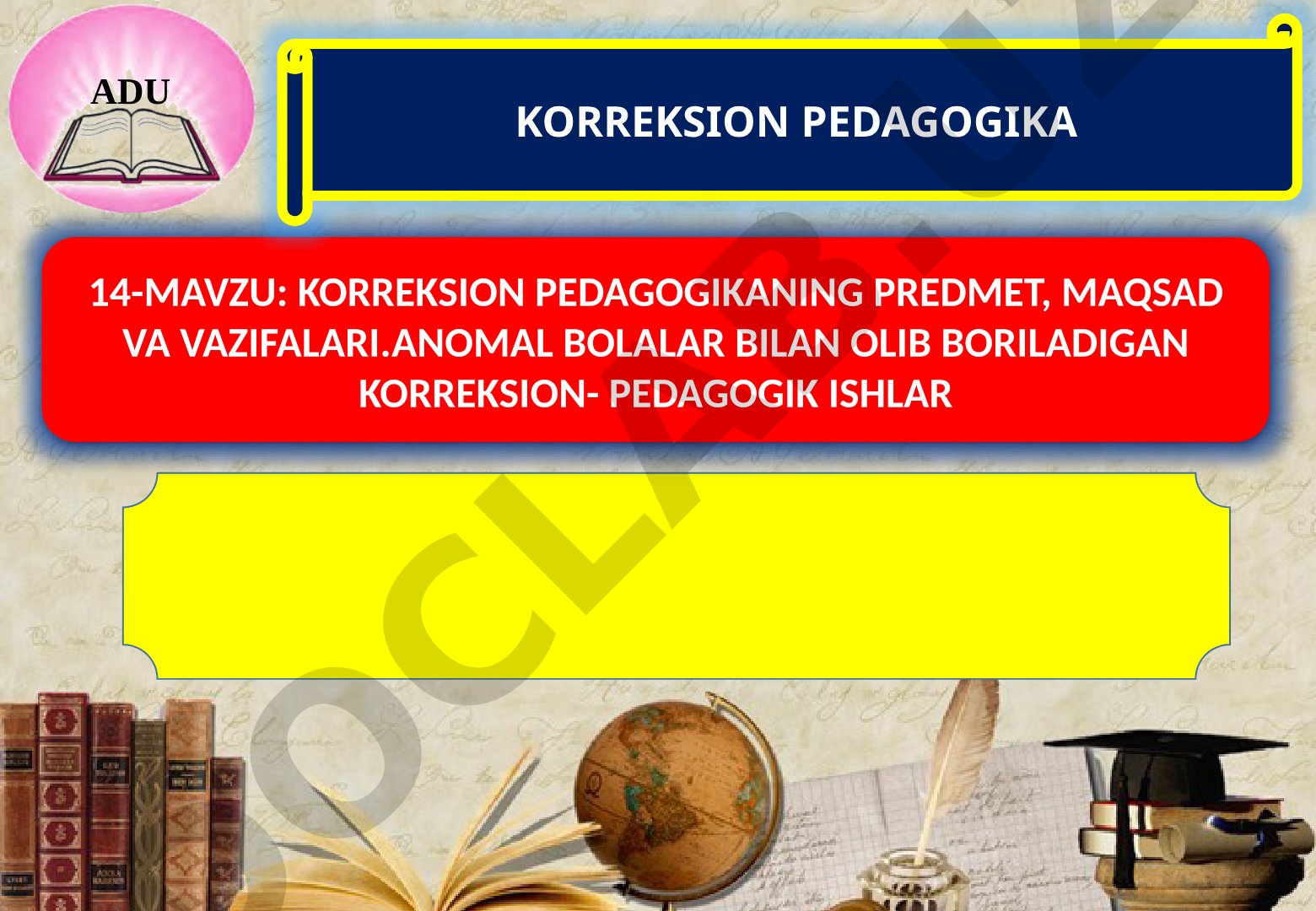Korreksion pedagogikaning predmet, maqsad va vazifalari. Anomal bolalar bilan olib boriladigan korreksion-pedagogik ishlar