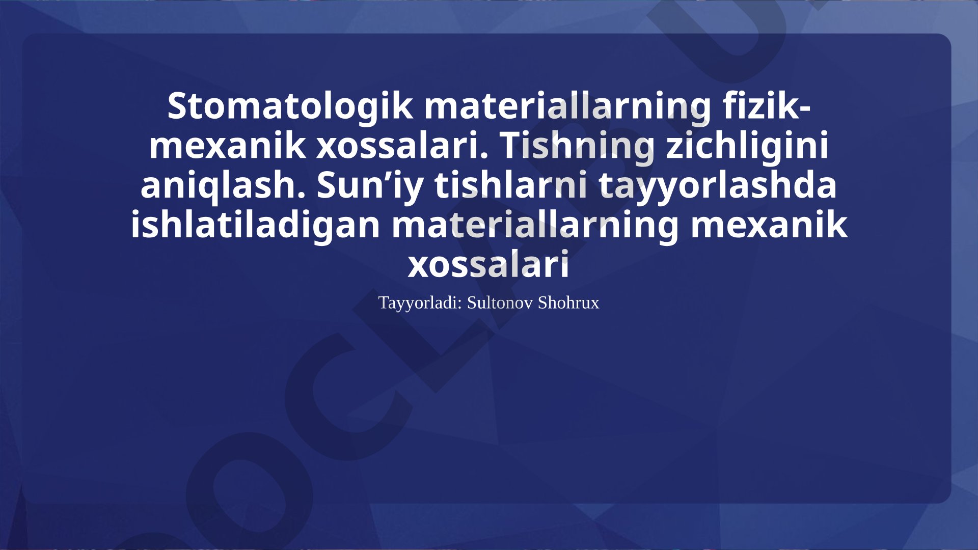 Stomatologik materiallarning fizik-mexanik xossalari