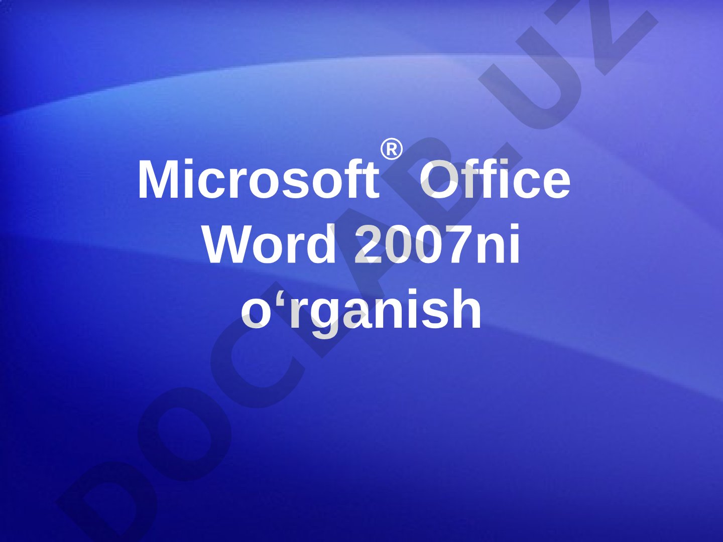 Microsoft Office Word 2007ni o‘rganish