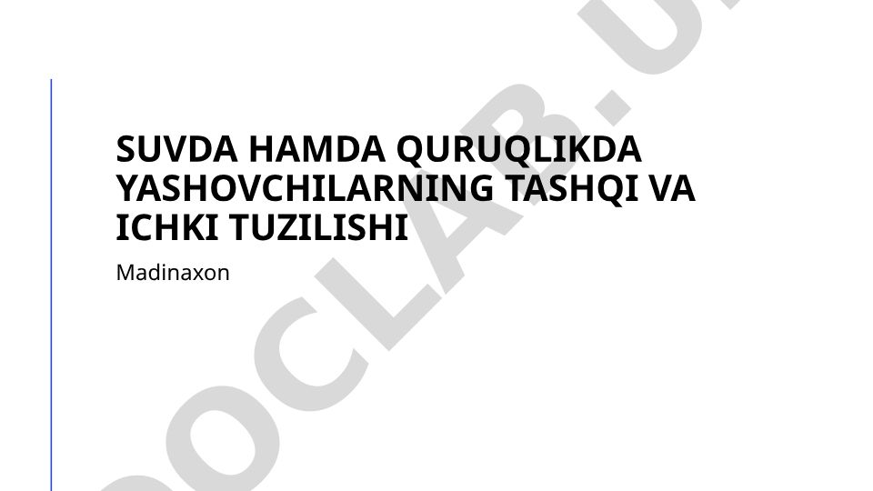 Suvda hamda quruqlikda yashovchilarning tashqi va ichki tuzilishi