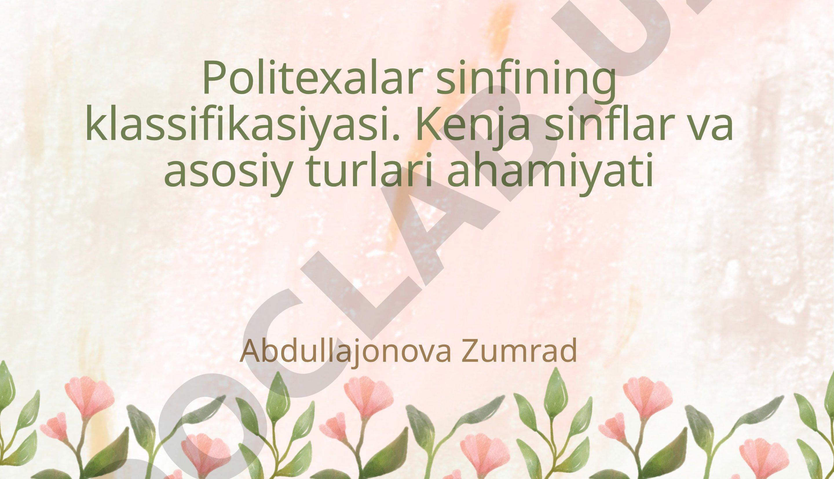 Politexalar sinfining klassifikasiyasi. Kenja sinflar va asosiy turlari ahamiyati