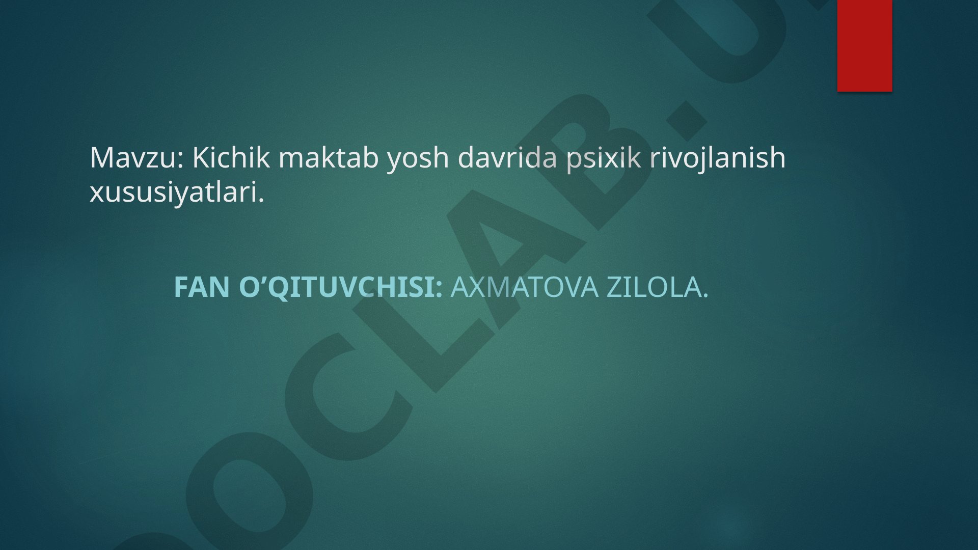 Kichik maktab yosh davrida psixik rivojlanish xususiyatlari