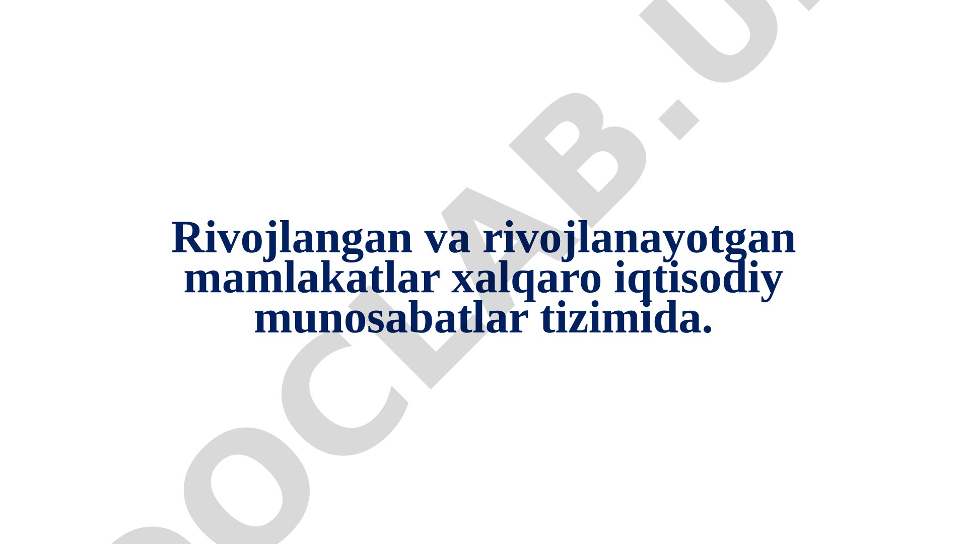 Rivojlangan va rivojlanayotgan mamlakatlar xalqaro iqtisodiy munosabatlar tizimida