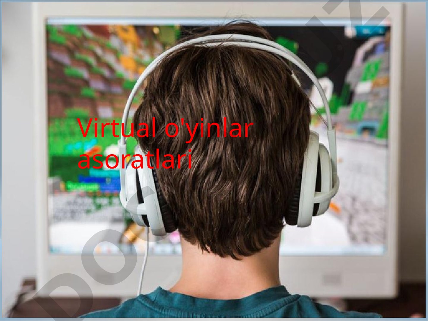 Virtual o'yinlar asoratlari va yoshlar tarbiyasidagi dolzarb masalalar