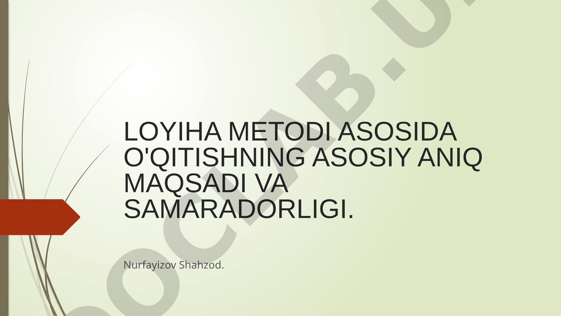 Loyiha metodi asosida o'qitishning asosiy aniq maqsadi va samaradorligi