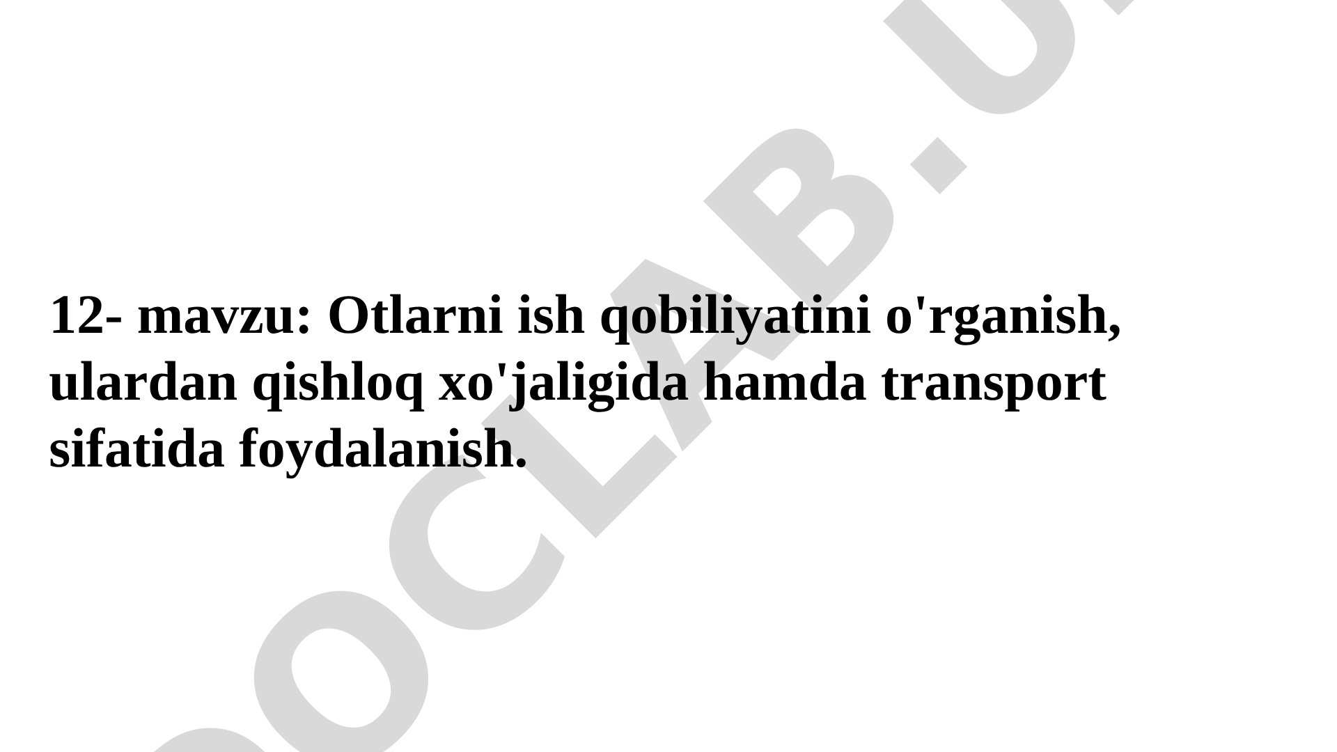Otlarni ish qobiliyatini o'rganish, ulardan qishloq хo'jaligida hamda transport sifatida foydalanish