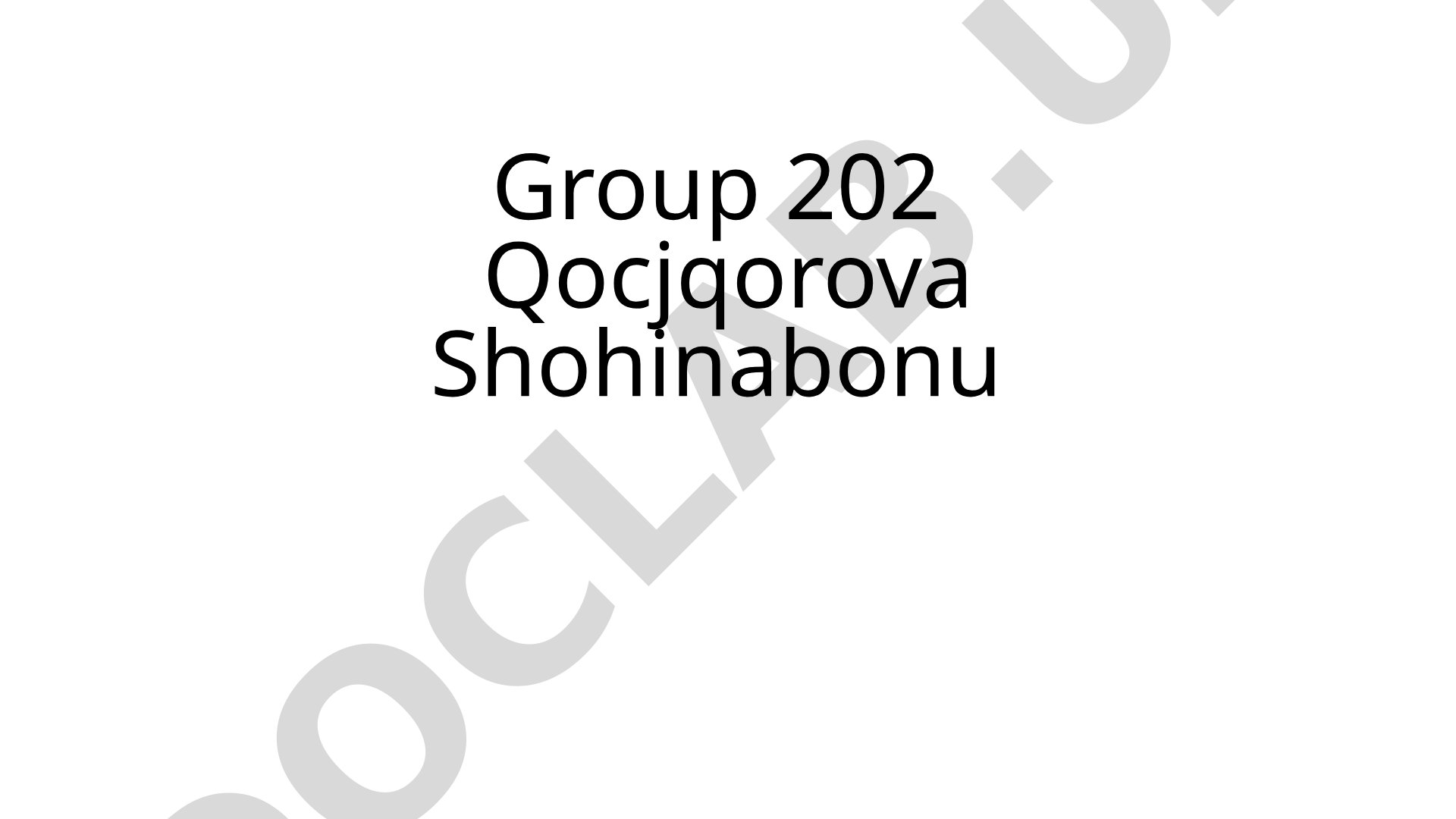 Group 202 Qocjqorova Shohinabonu