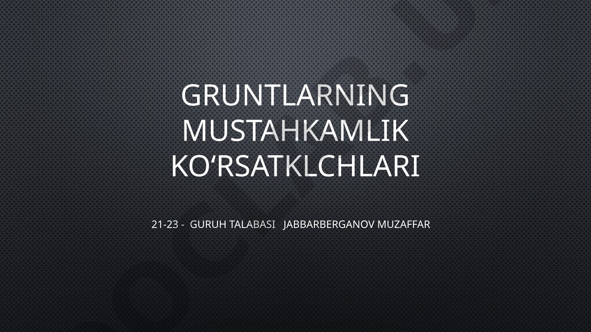 Ichki ishqalanish burchagi va bog‘lanish kuchi grunt mustahkamligini belgilaydi
