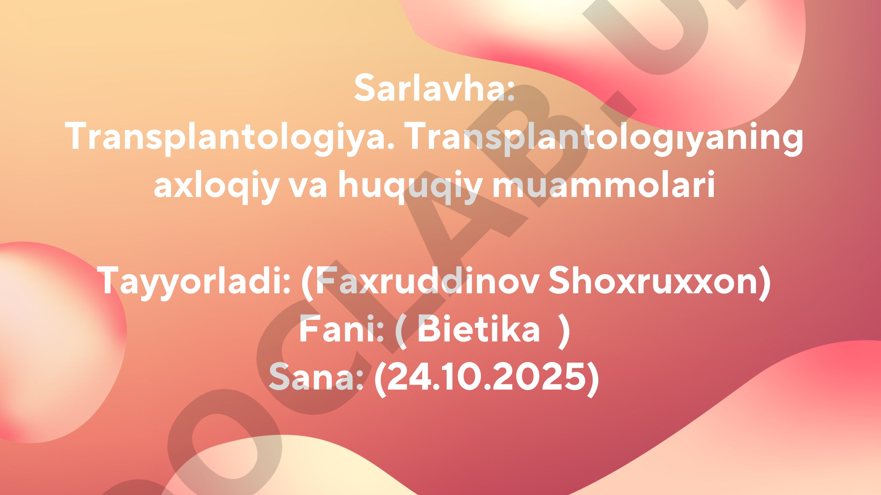 Transplantologiya. Transplantologiyaning axloqiy va huquqiy muammolari