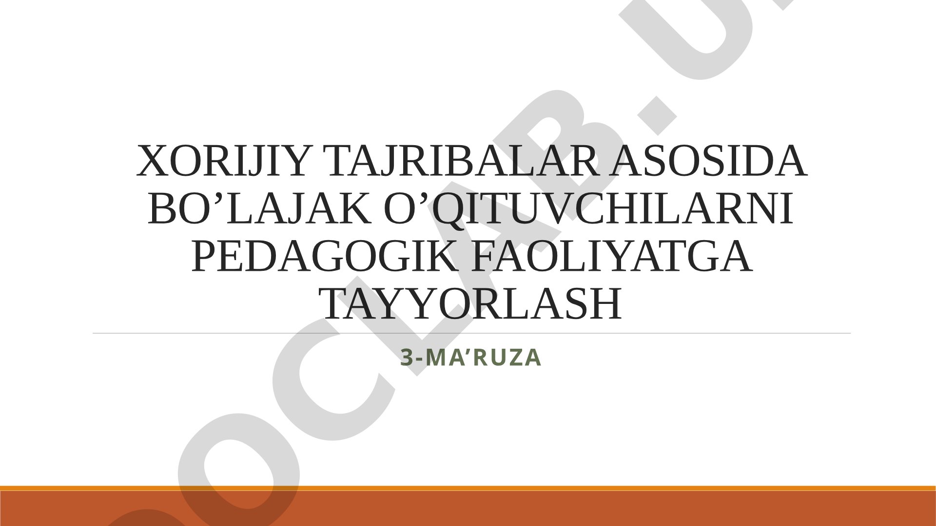 Xorijiy tajribalar asosida bo'lajak o'qituvchilarni pedagogik faoliyatga tayyorlash 3-ma'ruza