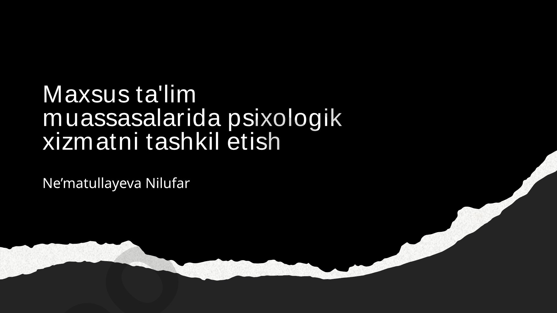 Maxsus ta'lim muassasalarida psixologik xizmatni tashkil etish