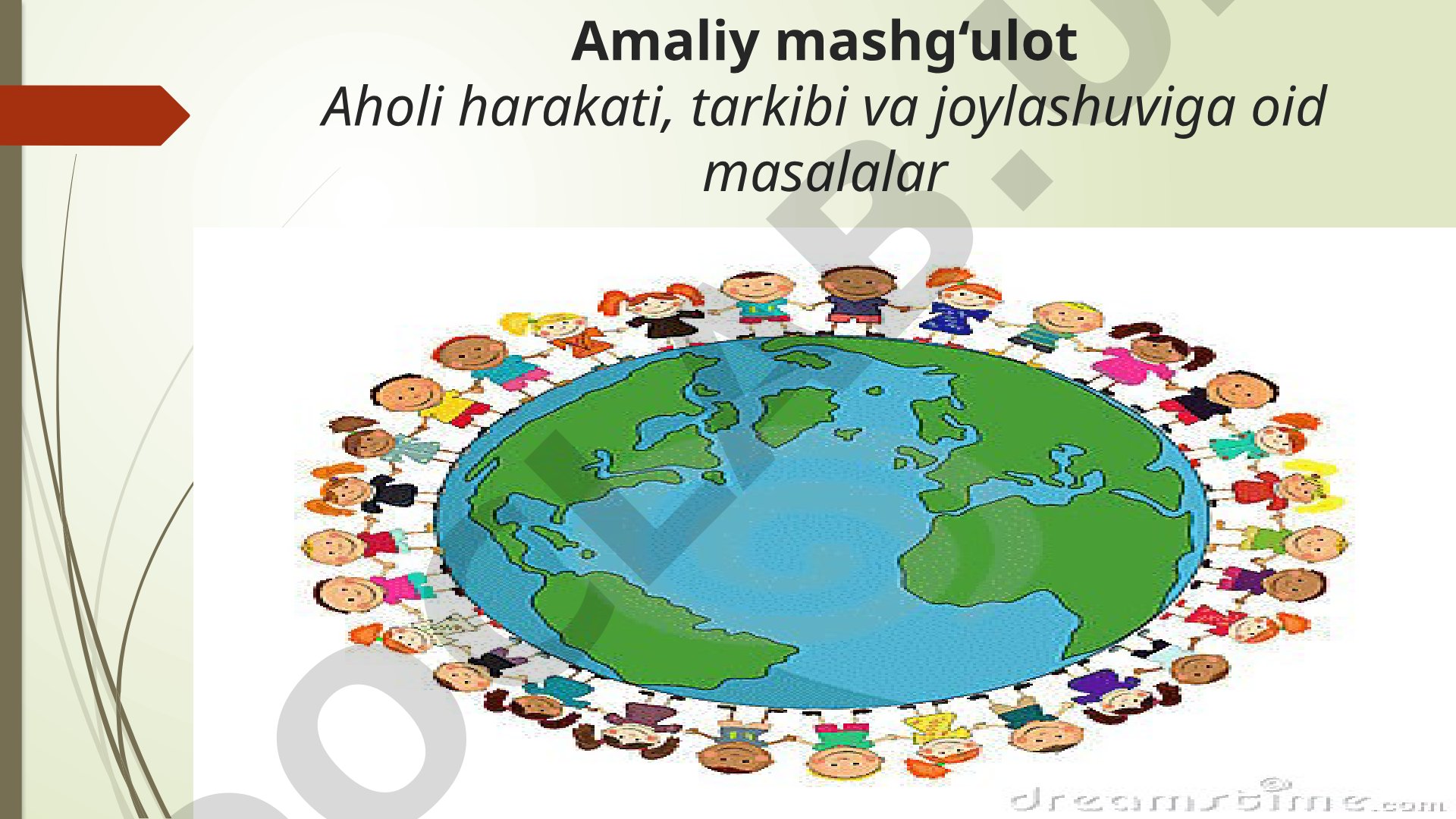 Amaliy mashg‘ulot Aholi harakati, tarkibi va joylashuviga oid masalalar