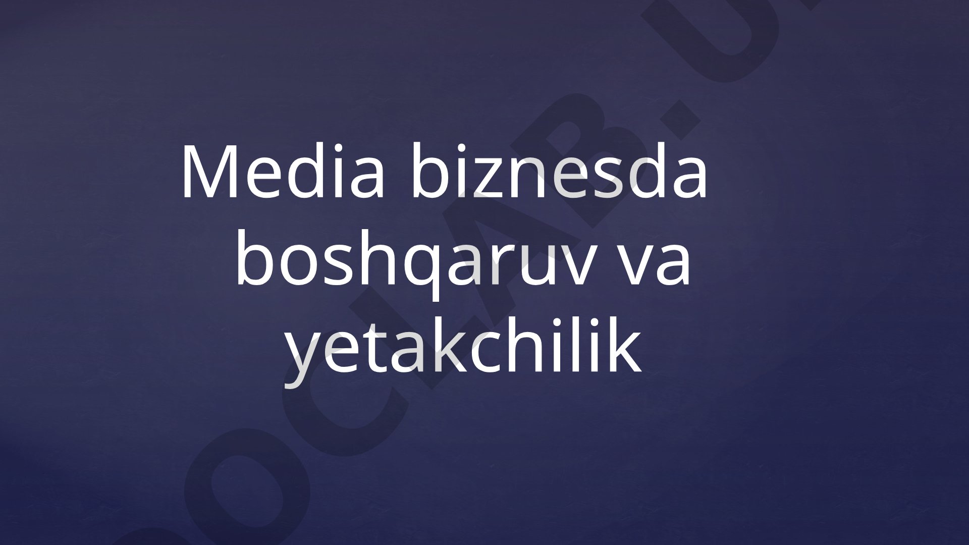 Media biznesda boshqaruv va yetakchilik