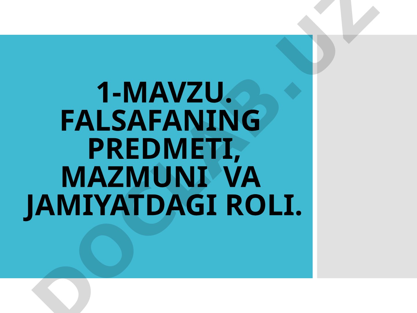 Falsafaning predmeti, mazmuni va jamiyatdagi roli