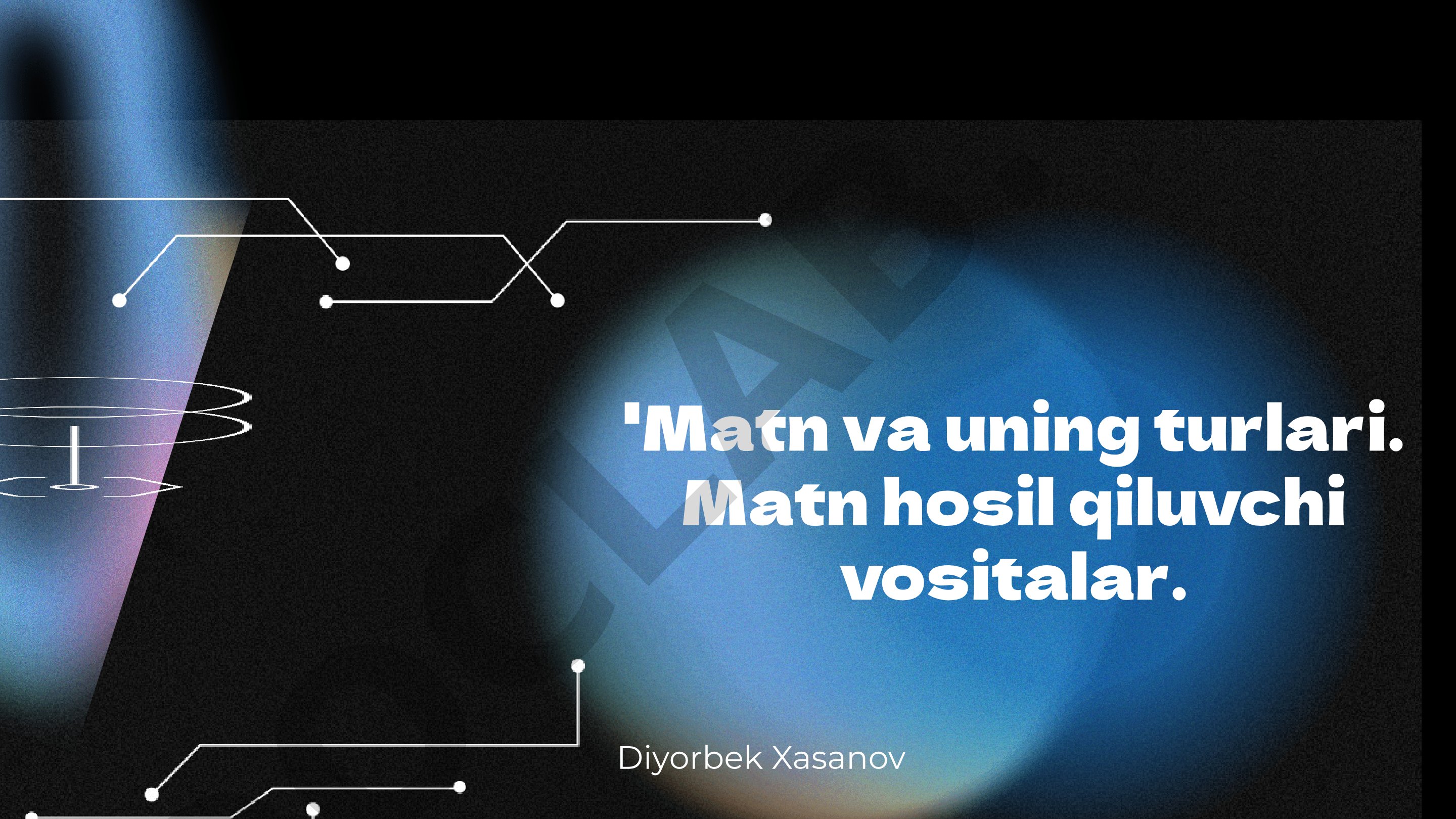 Matn va uning turlari. Matn hosil qiluvchi vositalar.