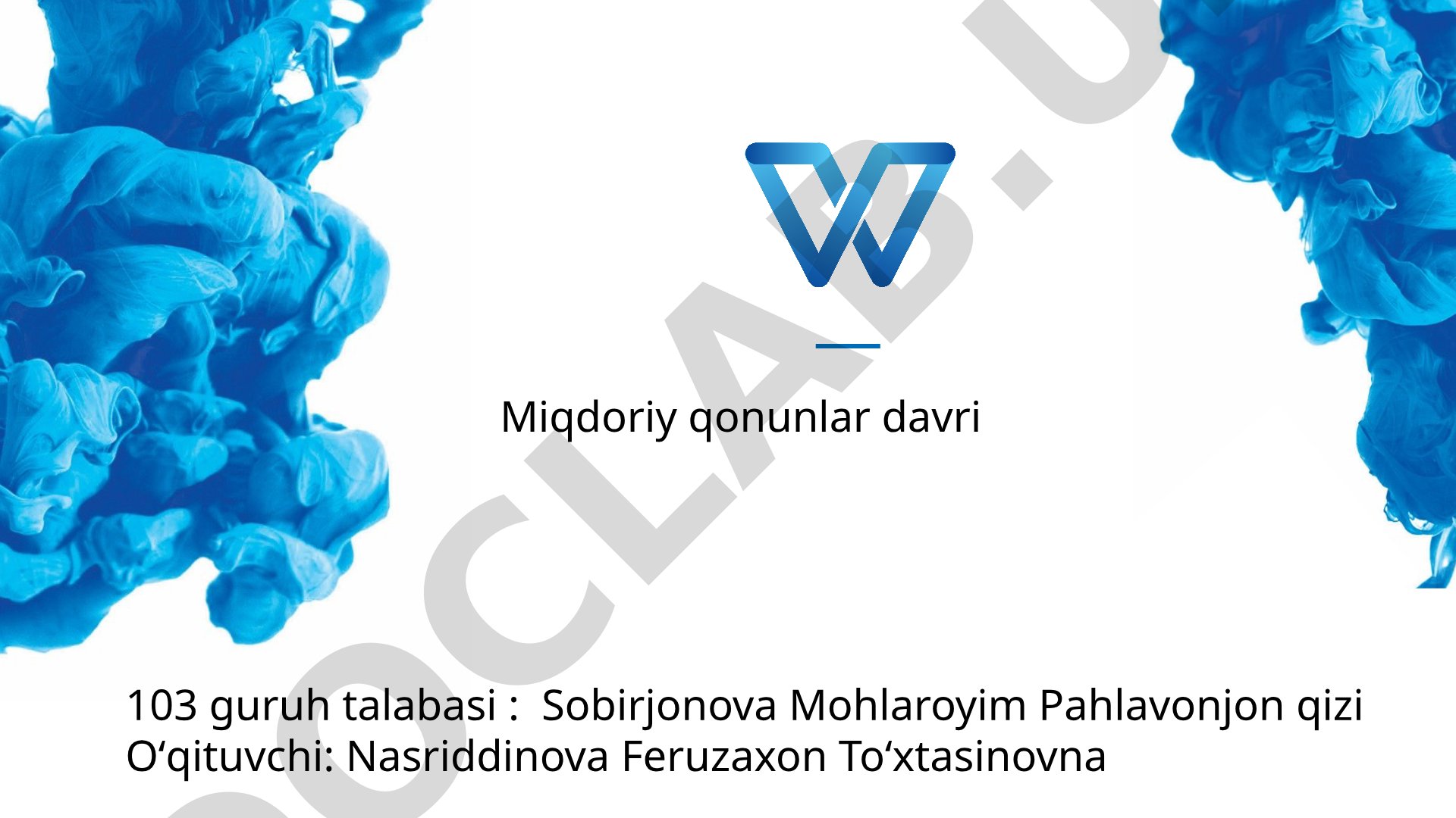 Miqdoriy qonunlar davri: vujudga kelish sabablari, kashfiyoti, ahamiyati