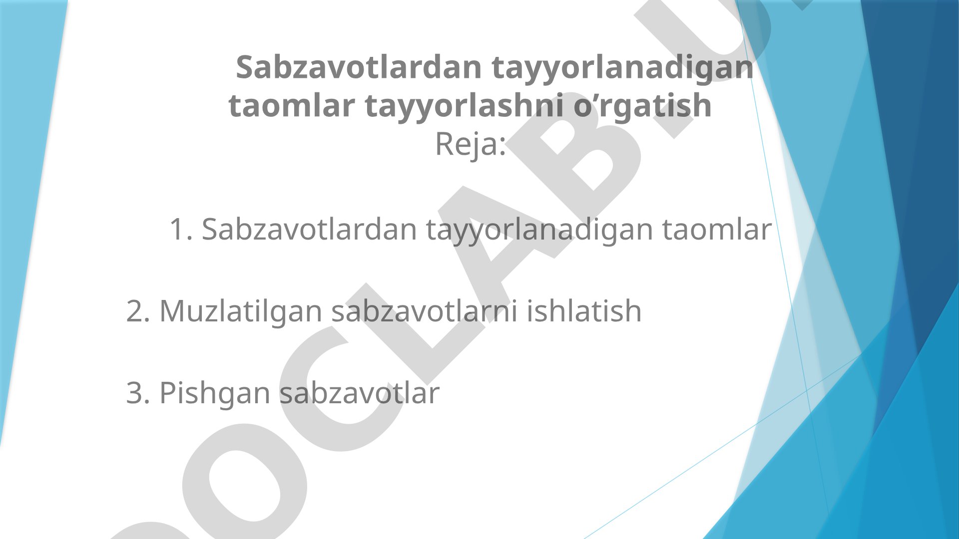 Sabzavotlardan tayyorlanadigan taomlar tayyorlashni o’rgatish