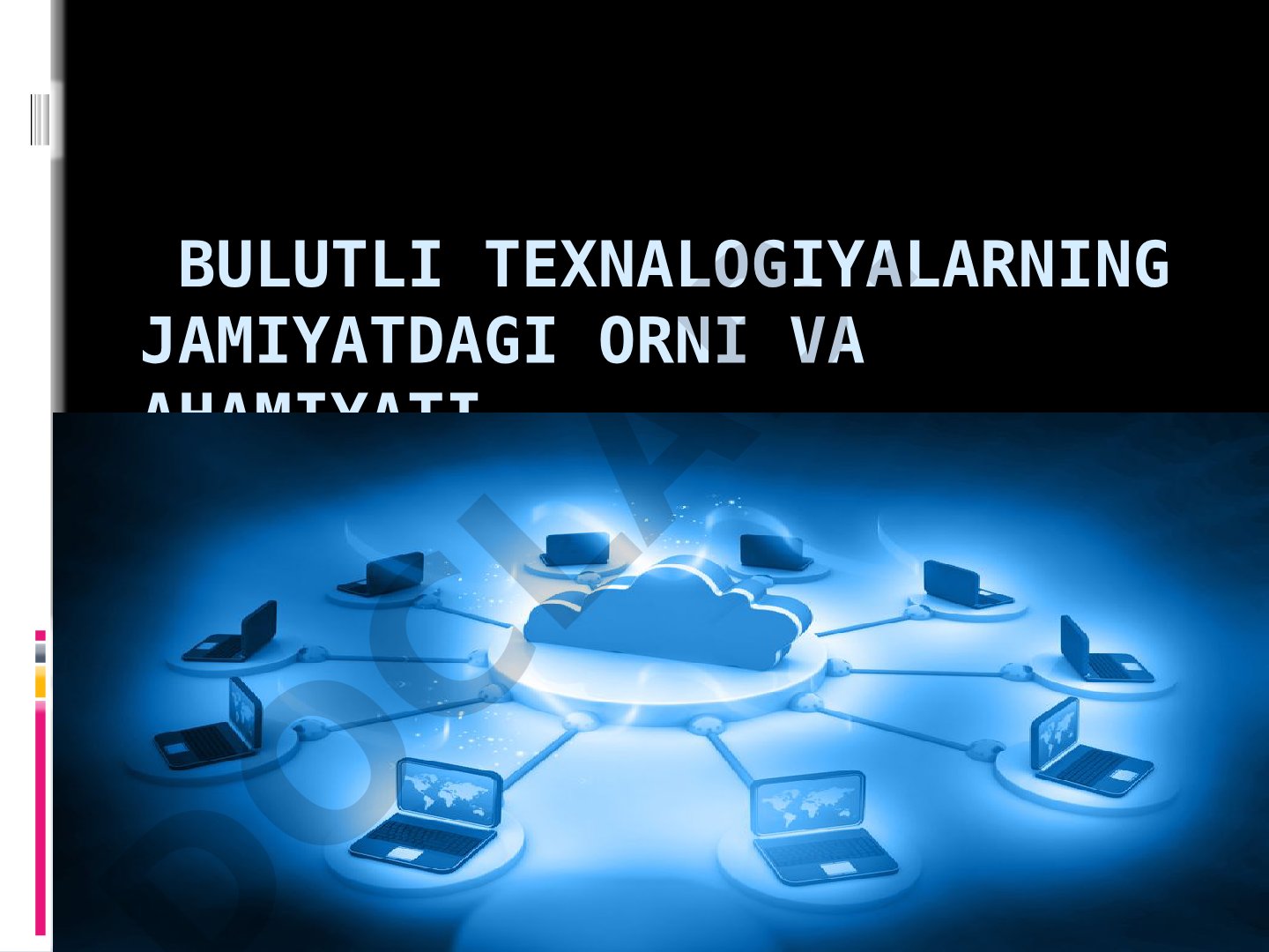 Bulutli texnalogiyalarning jamiyatdagi orni va ahamiyati