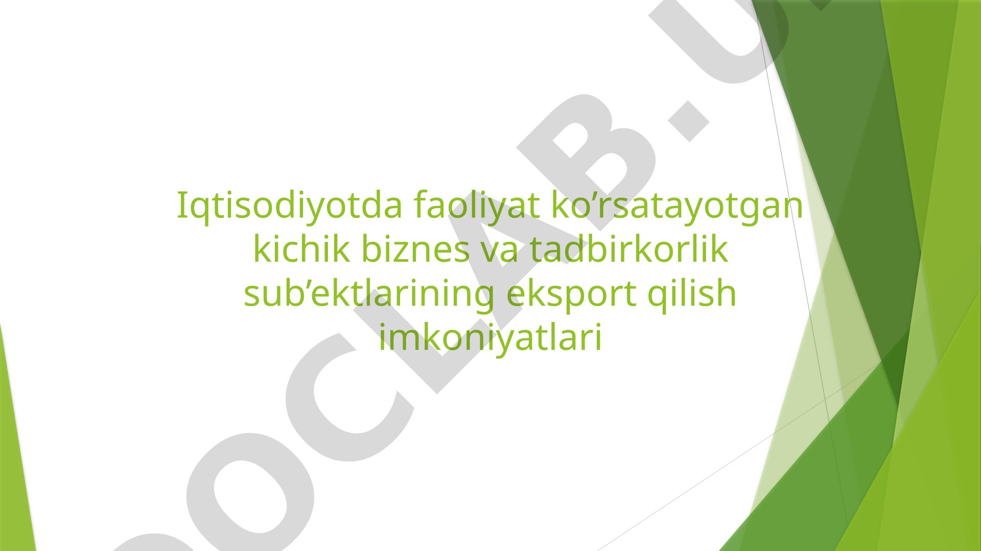 Kichik biznes va tadbirkorlik sub'ektlarining eksport qilish imkoniyatlari