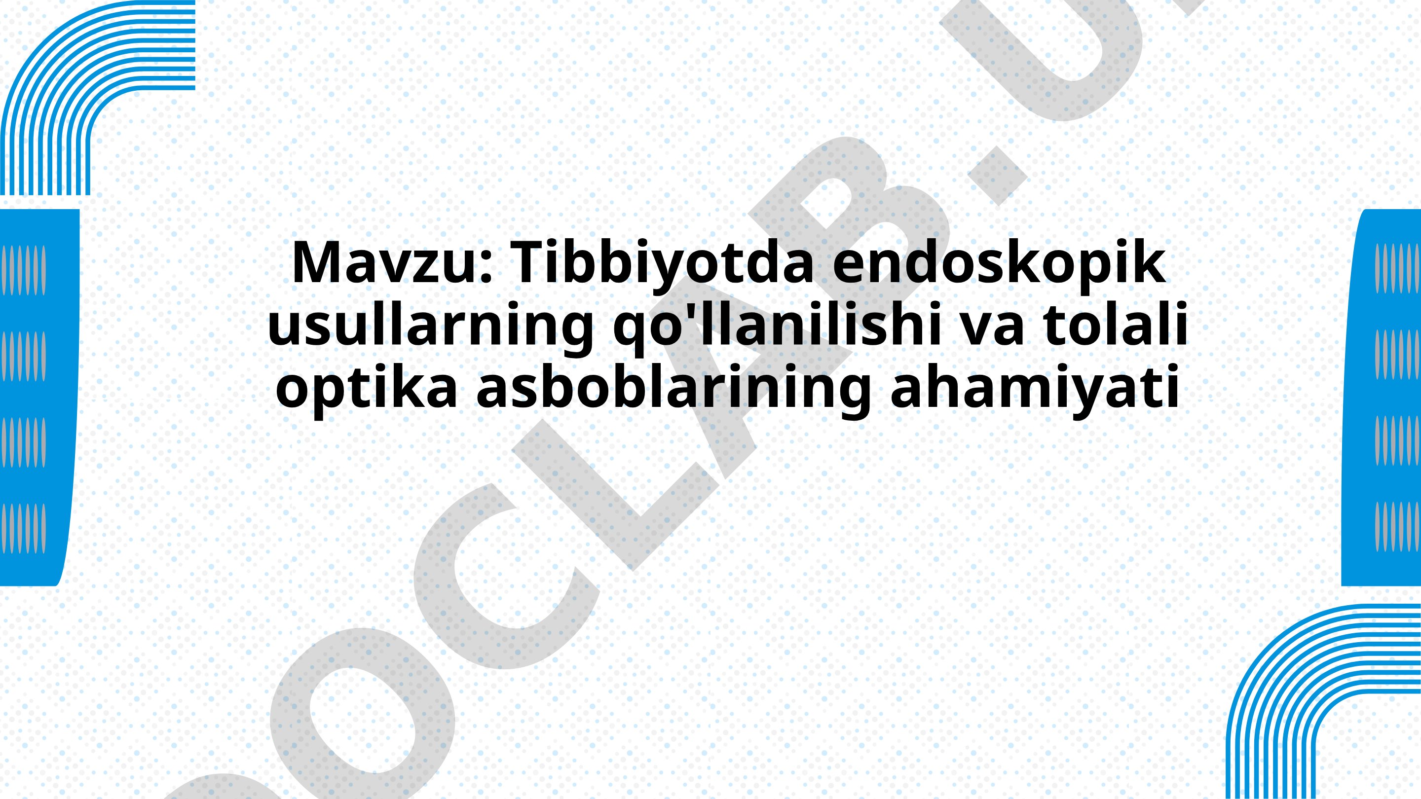 Tibbiyotda endoskopik usullarning qo'llanilishi va tolali optika asboblarining ahamiyati