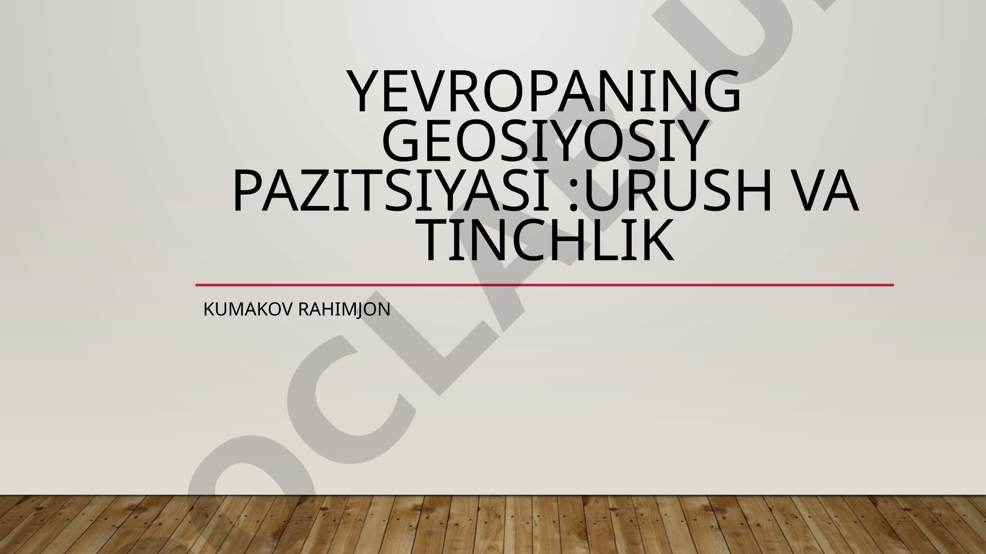 Yevropaning geosiyosiy pozitsiyasi: urush va tinchlik