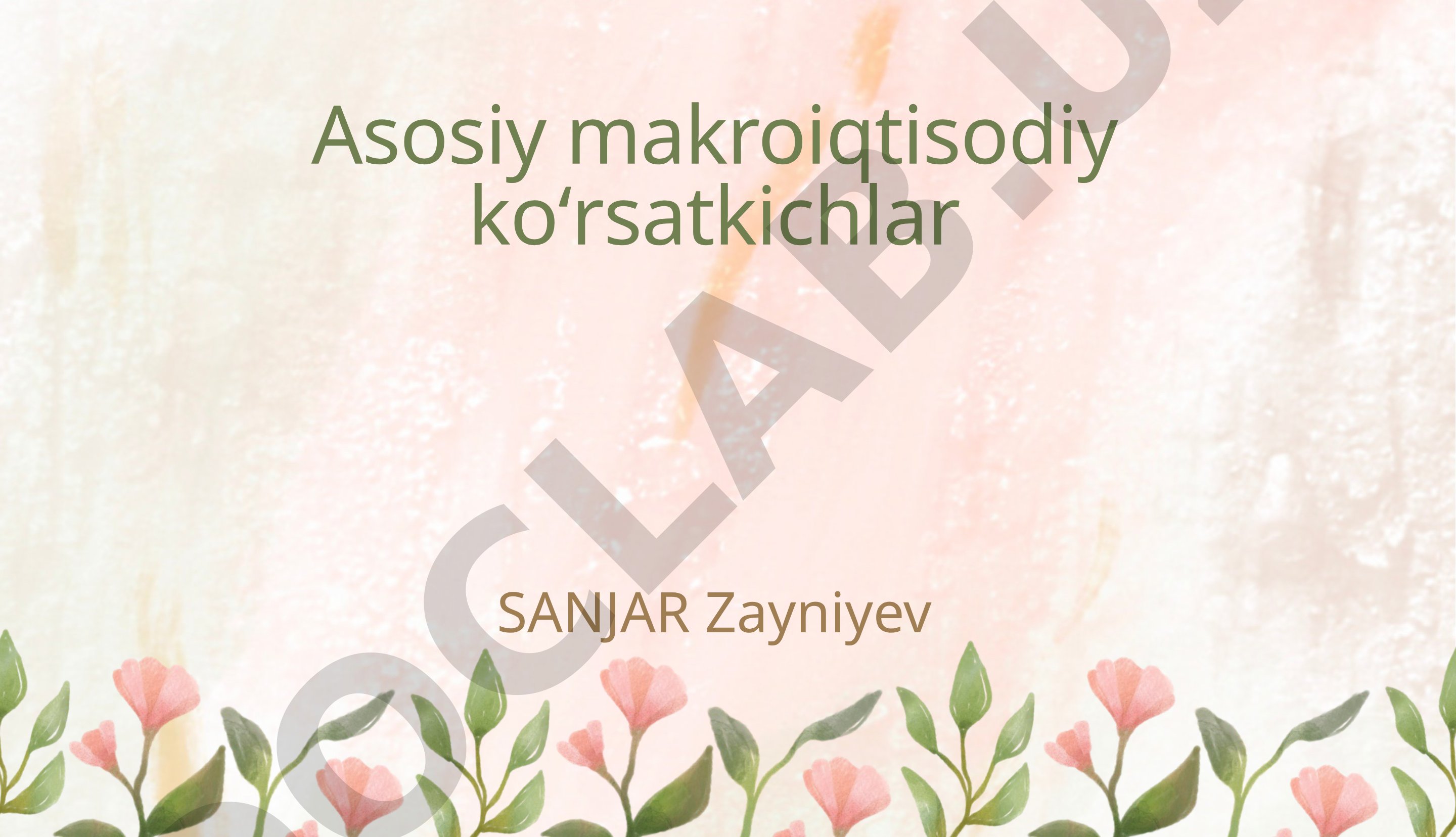 Asosiy makroiqtisodiy koʻrsatkichlar