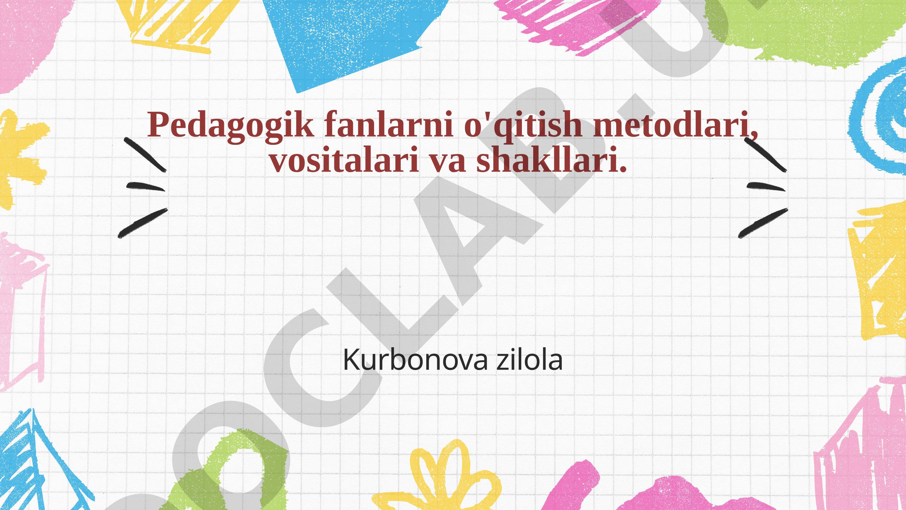 Pedagogik fanlarni o'qitish metodlari, vositalari va shakllari
