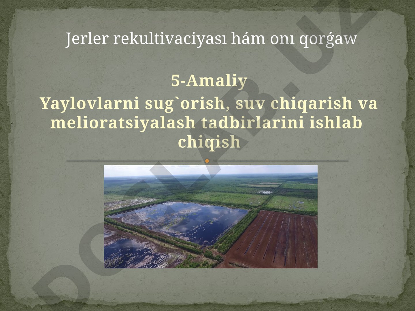 Yaylovlarni sug'orish, suv chiqarish va melioratsiyalash tadbirlarini ishlab chiqish