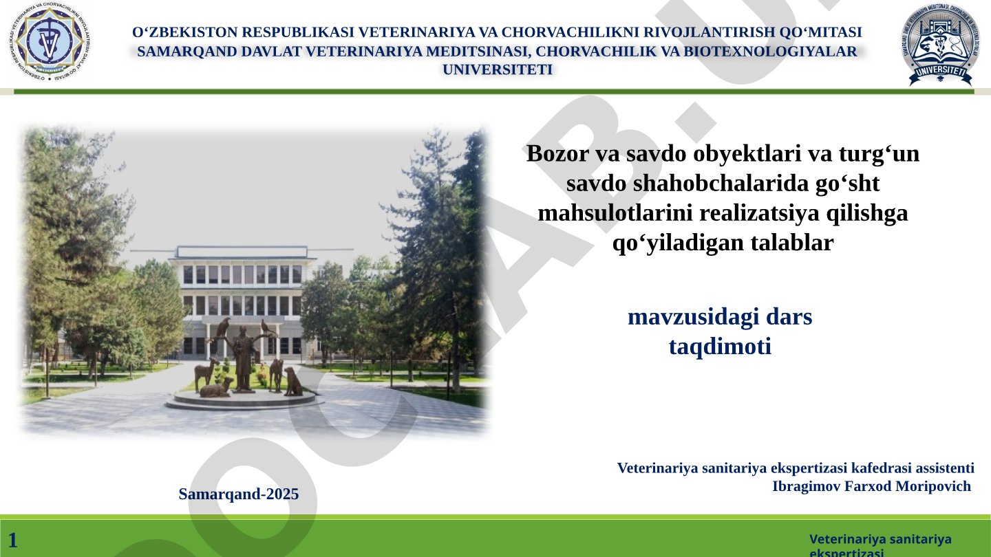 Bozor va savdo obyektlari va turg‘un savdo shahobchalarida go‘sht mahsulotlarini realizatsiya qilishga qo‘yiladigan talablar