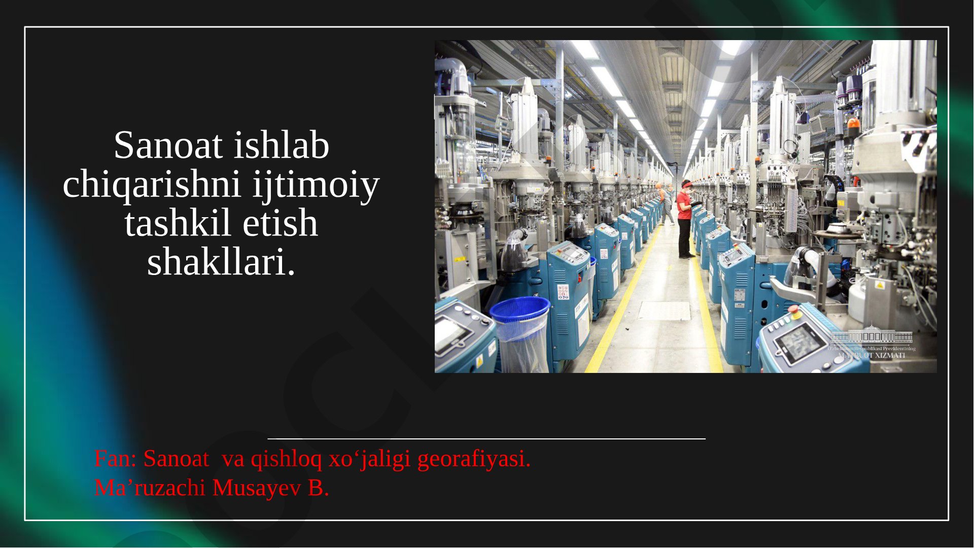 Sanoat ishlab chiqarishni ijtimoiy tashkil etish shakllari