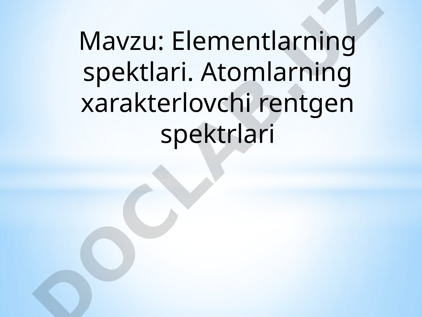 Elementlarning spektlari. Atomlarning xarakterlovchi rentgen spektrlari