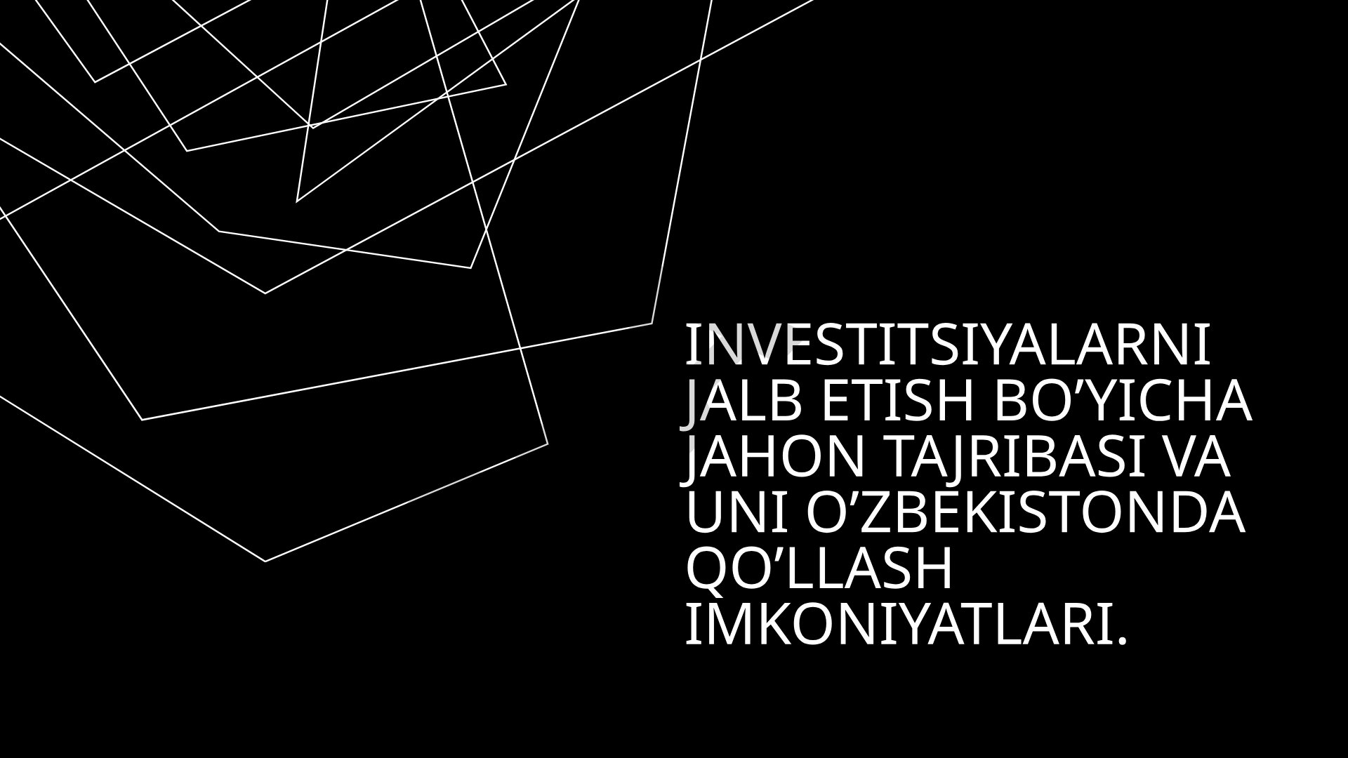 Investitsiyalarni jalb etish bo’yicha jahon tajribasi va uni O’zbekistonda qo’llash imkoniyatlari