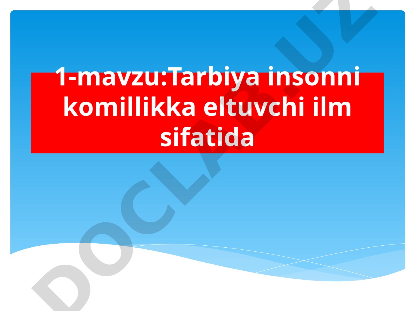 Tarbiya insonni komillikka eltuvchi ilm sifatida