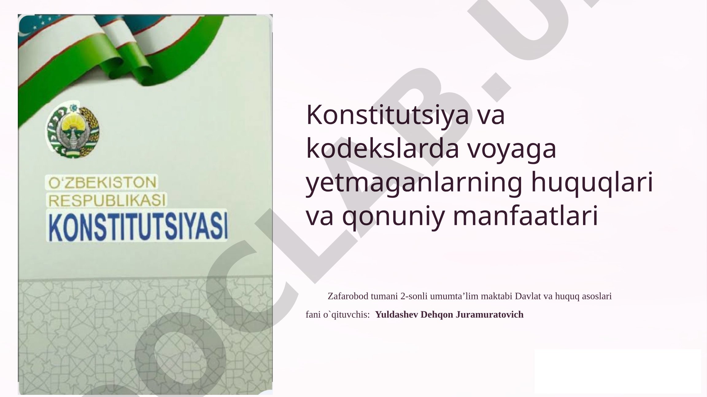 Konstitutsiya va kodekslarda voyaga yetmaganlarning huquqlari va qonuniy manfaatlari